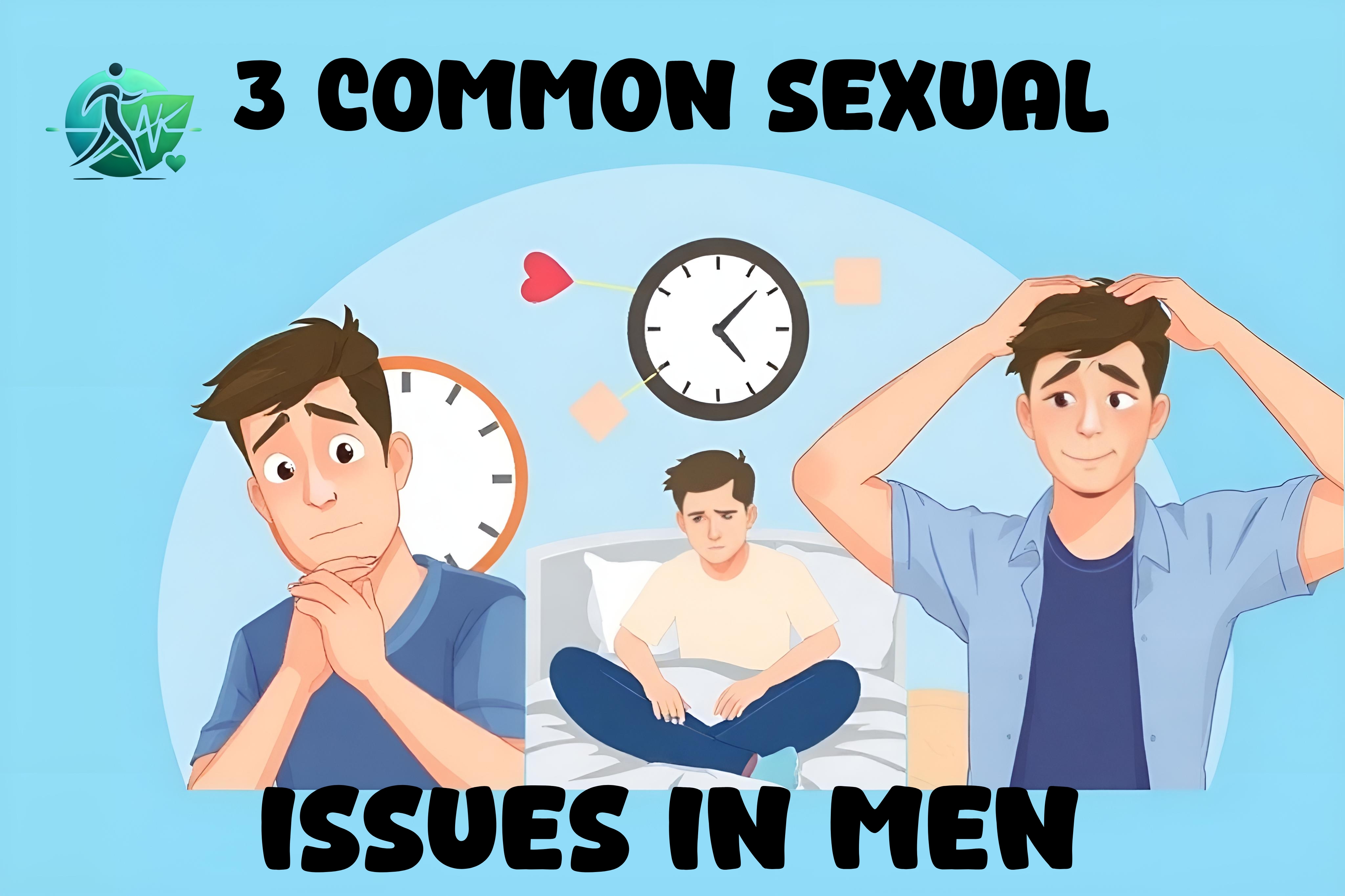 Top 3 Common Sexual Health Issues in Men: Causes, Symptoms, and Treatments